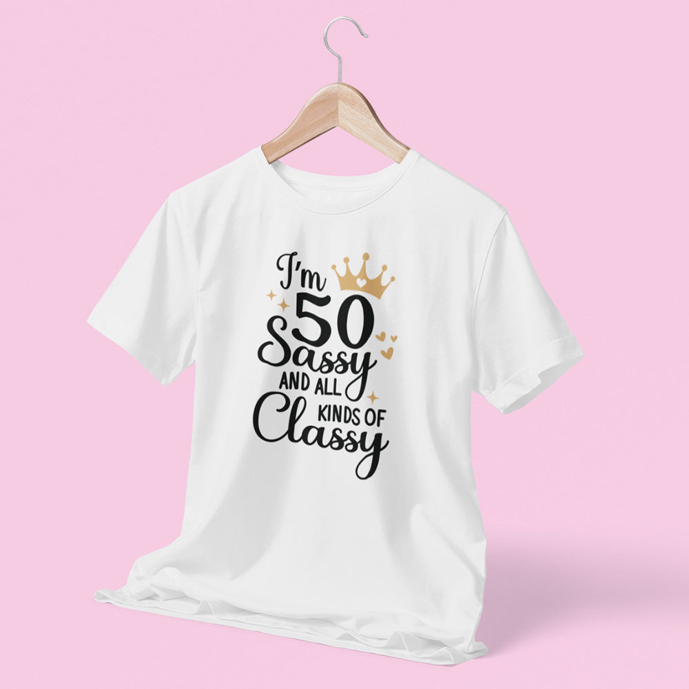 50 Sassy & Classy Birthday T-Shirt