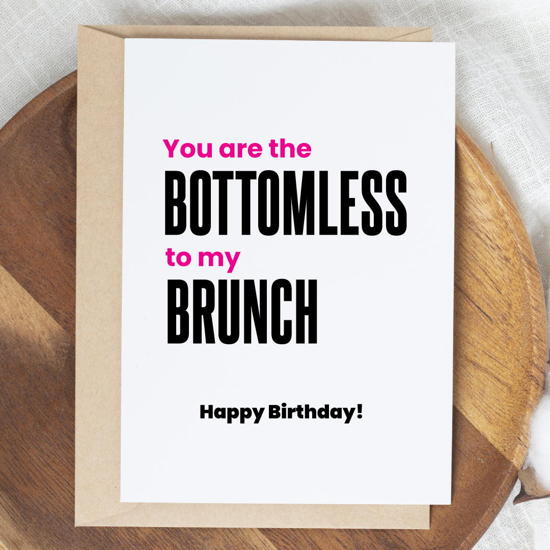 Bottomless to my brunch, birthday card!